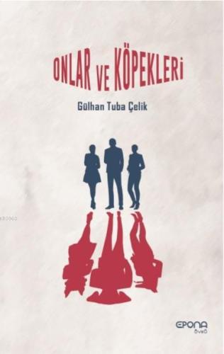 Onlar ve Köpekleri | Gülhan Tuba Çelik | Epona Yayınları