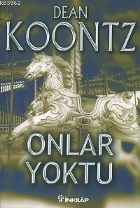 Onlar Yoktu | Dean Koontz | İnkılâp Kitabevi