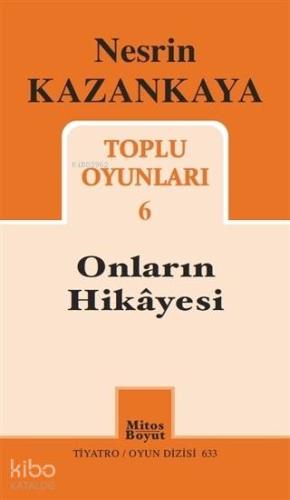 Onların Hikayesi / Toplu Oyunları 6; Tiyatro / Oyun Dizisi 633 | Nesri