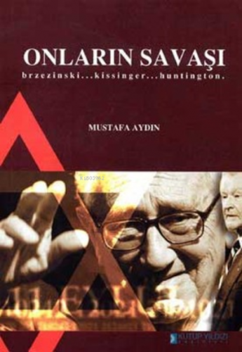 Onların Savaşı;Brzezinski... Kissinger... | Mustafa Aydın | Kutup Yıld