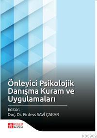 Önleyici Psikolojik Danışma Kuram ve Uygulamaları | Firdevs Savi Çakar