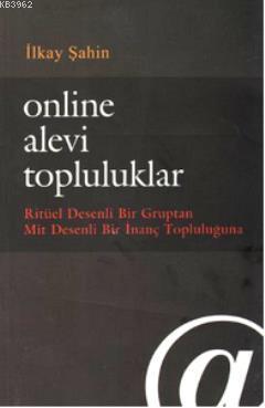 Online Alevi Topluluklar; Ritüel Desenli Bir Gruptan Mit Desenli Bir İ