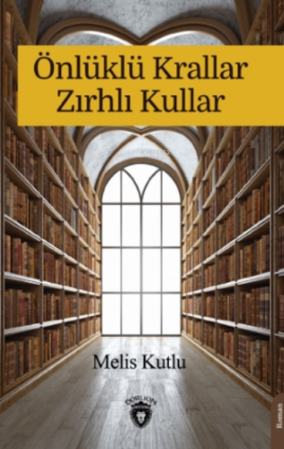 Önlüklü Krallar Zırhlı Kullar | Melis Kutlu | Dorlion Yayınevi