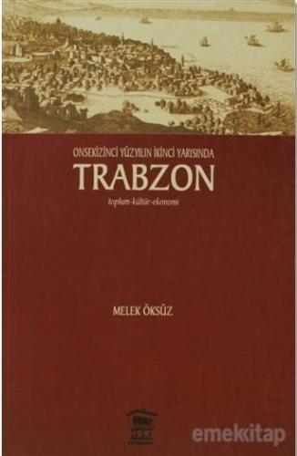 Onsekinci Yüzyılın İkinci Yarısında Trabzon; Toplum-Kültür-Ekonomi | M