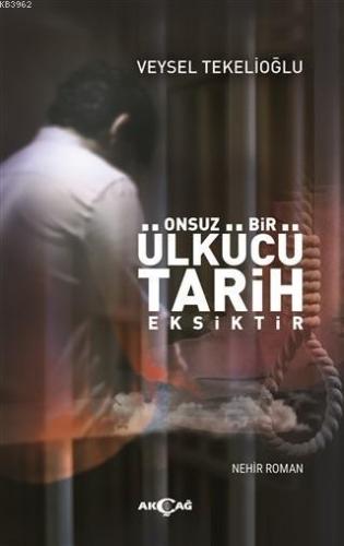 Onsuz Bir Ülkücü Tarih Eksiktir | Veysel Tekelioğlu | Akçağ Basım Yayı