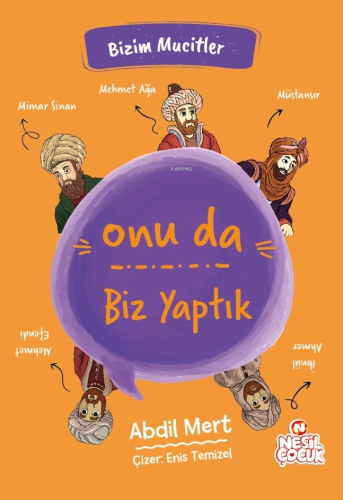 Onu da Biz Yaptık;Bizim Mucitler | Abdil Mert | Nesil Çocuk