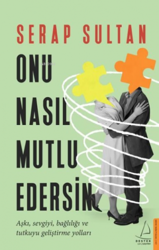 Onu Nasıl Mutlu Edersin | Serap Sultan | Destek Yayınları