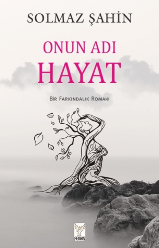 Onun Adı Hayat | Solmaz Şahin | Feniks Kitap