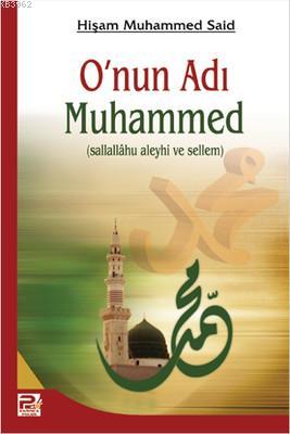 O'nun Adı Muhammed | Hişam Muhammed Said | Karınca & Polen Yayınları