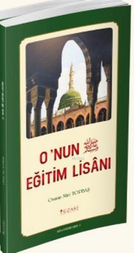 O'nun Eğitim Lisanı | Osman Nuri Topbaş | Yüzakı Yayıncılık