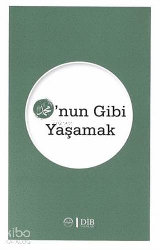 O'nun Gibi Yaşamak | Kolektif | Diyanet İşleri Başkanlığı