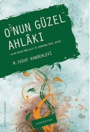 O'nun Güzel Ahlakı (s.a.v) | Muhammed Yusuf Kandehlevi | Semerkand Yay