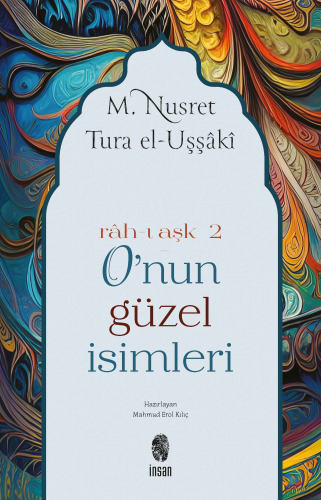 O'nun Güzel İsimleri; Rah-ı Aşk 2 | M. Nusret Tura | İnsan Yayınları