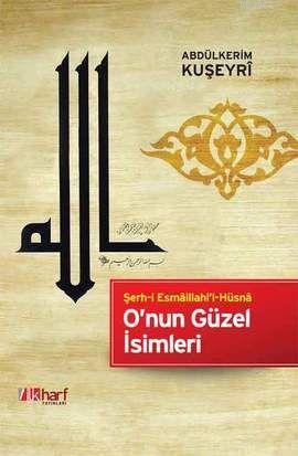 O'nun Güzel İsimleri; Şerh-i Esmaillahi'l-Hüsna | Abdülkerim Kuşeyri |