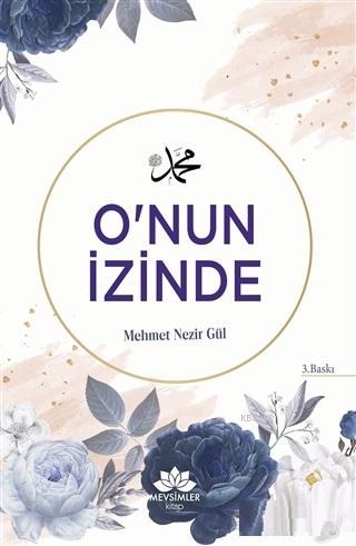 O'nun İzinde | Mehmet Nezir Gül | Mevsimler Kitap