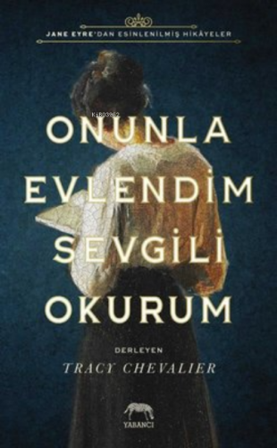 Onunla Evlendim Sevgili Okurum | Tracy Chevalier | Yabancı Yayınları