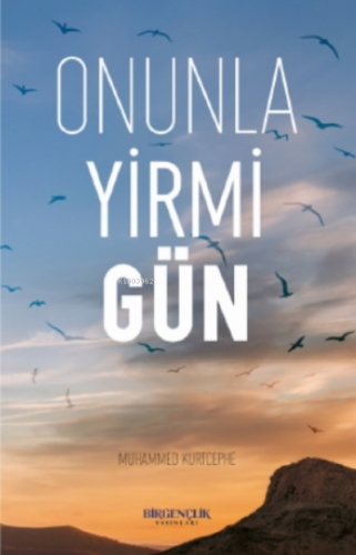 Onunla Yirmi Gün | Muhammed Kurtcephe | Bir Gençlik Yayınları