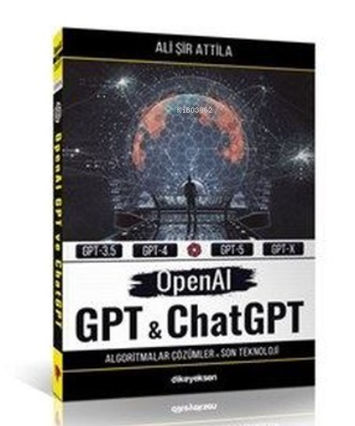 OpenAI GPT ve ChatGPT | Ali Şir Attila | Dikeyeksen Yayınevi