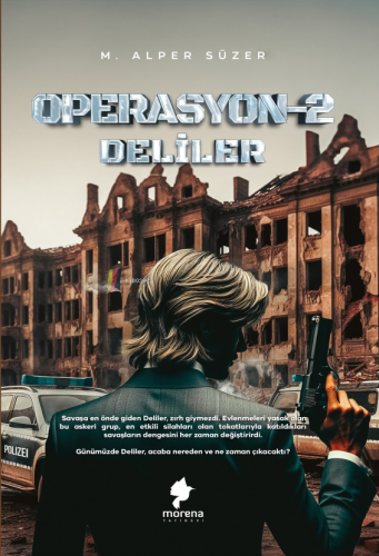 Operasyon 2 - Deliler | Mehmet Alper Süzer | Morena Yayınevi