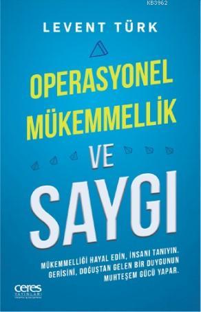 Operasyonel Mükemmellik ve Saygı; Mükemmelliği hayal edin, insanı tanı