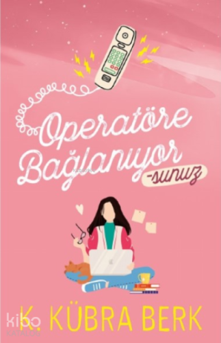 Operatöre Bağlanıyorsunuz-1, ciltsiz | K. Kübra Berk | Ephesus Yayınla