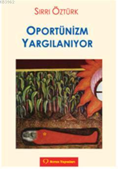 Oportünizm Yargılanıyor | Sırrı Öztürk | Sorun yayınları