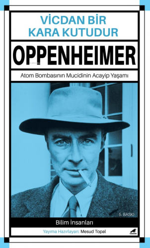 Oppenheimer - Vicdan Bir Kara Kutudur;Atom Bombasının Mucidinin Acayip