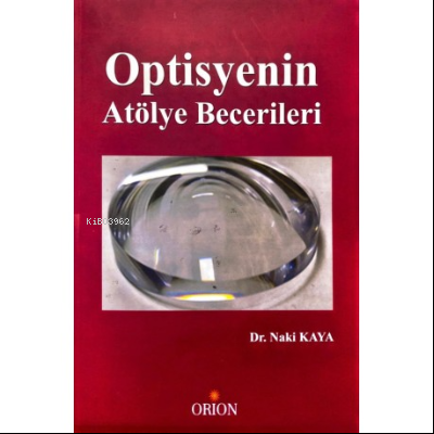 Optisyenin Atölye Becerileri | Naki Kaya | Orion Kitabevi