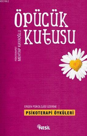 Öpücük Kutusu; Ergen Psikolojisi Üzerine Psikoterapi Öyküleri | Mehtap