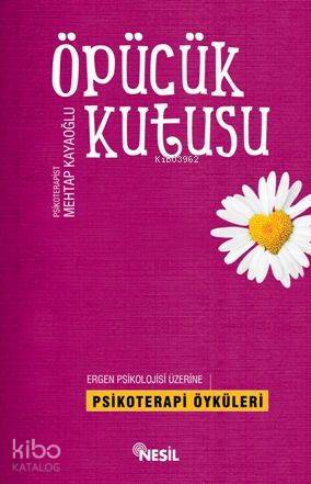 Öpücük Kutusu; Ergen Psikolojisi Üzerine Psikoterapi Öyküleri | Mehtap