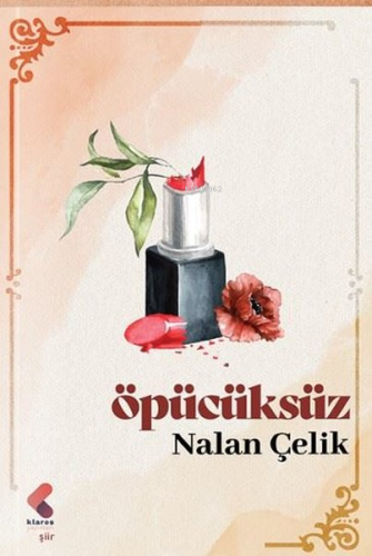 Öpücüksüz | Nalan Çelik | Klaros Yayınları