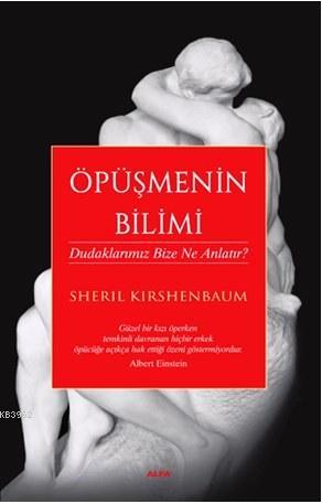 Öpüşmenin Bilimi; Dudaklarımız Bize Ne Anlatır? | Sheril Kirshenbaum |