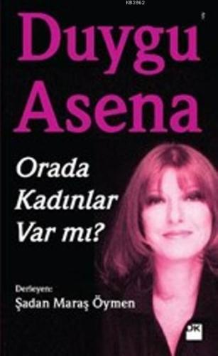 Orada Kadınlar Var mı? | Duygu Asena | Doğan Kitap