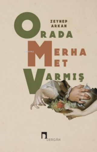 Orada Merhamet Varmış | Zeynep Arkan | Dergah Yayınları