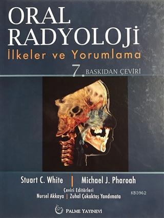 Oral Radyoloji; İlkeler ve Yorumlama | Stuart C. White | Palme Yayınev