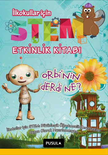 Orbi'nin Derdi Ne? ;İlkokullar İçin Stem Etkinlik Kitabı | Ayşe Nil | 