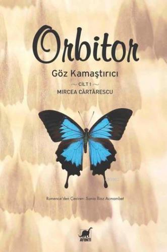 Orbitor; Göz Kamaştırıcı Cilt 1 | Mircea Cartarescu | Ayrıntı Yayınlar