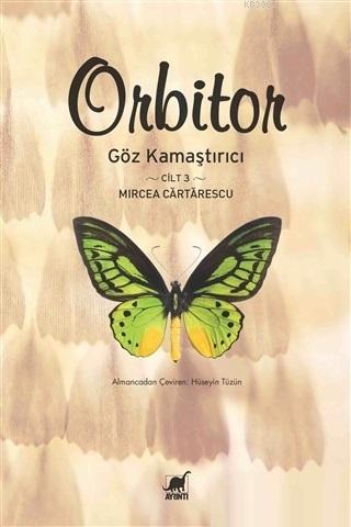 Orbitor - Göz Kamaştırıcı (Cilt-3) | Mircea Cartarescu | Ayrıntı Yayın