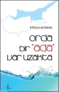 Orda Bir Ada Var Uzakta | Stella Aciman | Galata Yayınları