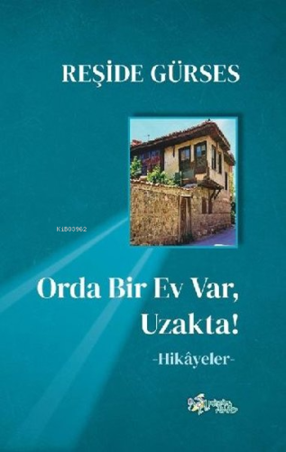 Orda Bir Ev Var Uzakta! | Reşide Gürses | Kültür Ajans Yayınevi