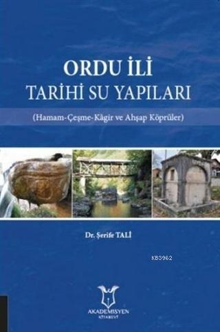 Ordu İli Tarihi Su Yapıları; Hamam-Çeşme-Kagir ve Ahşap Köprüler | Şer