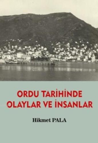 Ordu Tarihinde Olaylar Ve İnsanlar | Hikmet Pala | Serüven Kitap