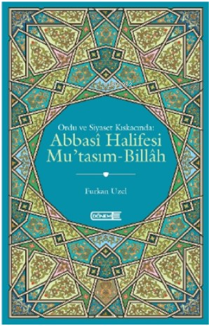 Ordu Ve Siyaset Kıskacında;Abbasi Halifesi Mu’Tasım-Billah | Furkan Uz