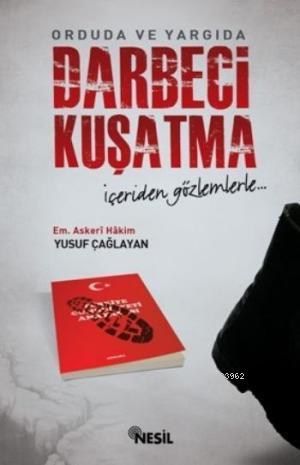 Orduda ve Yargıda Darbeci Kuşatma; İçeriden Gözlemlerle | Yusuf Çağlay