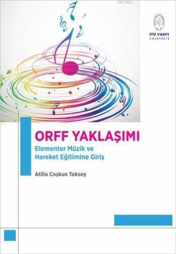 Orff Yaklaşımı; Elementer Müzik ve Hareket Eğitimine Giriş | Atilla Co