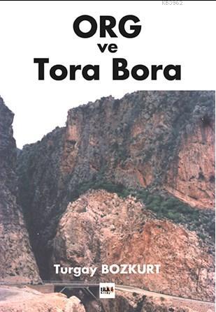 Org ve Tora Bora | M. Turgay Bozkurt | Tilki Kitap