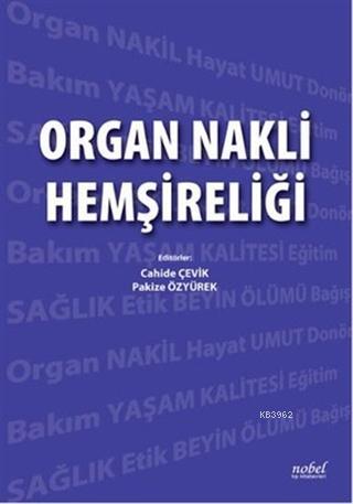 Organ Nakli Hemşireliği | Cahide Çevik | Nobel Tıp Kitabevi