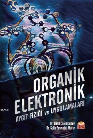 Organik Elektronik; Aygıt Fiziği ve Uygulamaları | Selin Pıravadılı Mu