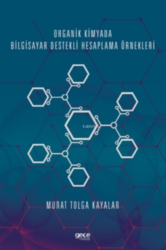 Organik Kimyada Bilgisayar Destekli Hesaplama Örnekleri | Murat Tolga 