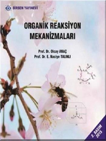 Organik Reaksiyon Mekanizmaları | E. Naciye Talınlı | Birsen Yayınevi